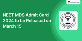 NEET MDS Admit Card 2024 to be Released on March 15 @nbe.edu.in, Exam Postponed; Check Revised Schedule Here